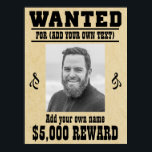 Fun ADD YOUR FACE, TEXT cowboy wanted poster, Poster<br><div class="desc">Fun ADD YOUR FACE, TEXT cowboy wanted poster, Create your own personalized poster with your custom image and name.---- Great gift idea for a birthday, Christmas or any occasion.--- Click "Customize" to edit this template and add your own photo (black and white works best!) and text to create an original...</div>