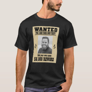 Fun ADD YOUR FACE, TEXT cowboy wanted poster, T-Shirt