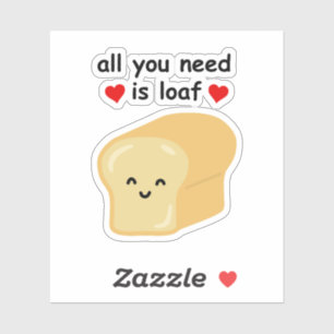 Fun All You Need Is Loaf