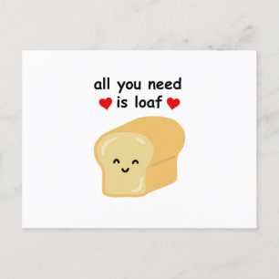 Fun All You Need Is Loaf Postcard