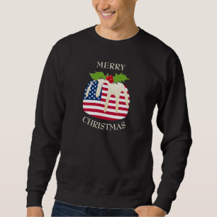 Fun   AMERICAN   Christmas Plum Pudding T-Shirt Sweatshirt
