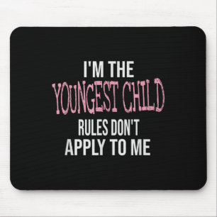Fun &amp; Humor Quotes &amp; I'm The Youngest Chil Mouse Mat