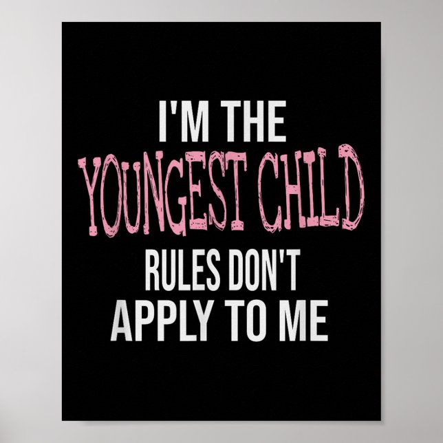 Fun &amp; Humor Quotes &amp; I'm The Youngest Chil Poster (Front)