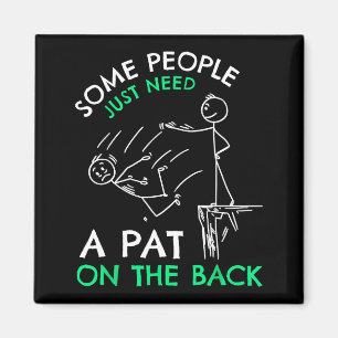 Fun &amp; Unique Some People Just Need A Pat On Th Magnet