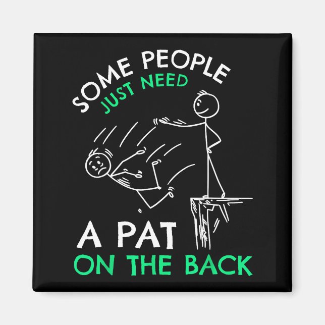 Fun &amp; Unique Some People Just Need A Pat On Th Magnet (Front)