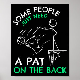 Fun &amp; Unique Some People Just Need A Pat On Th Poster