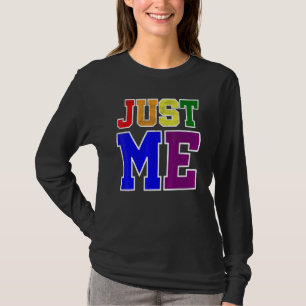 Fun And Bold Just Me In Lgbt Pride Rainbow Flag Co T-Shirt