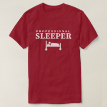 Fun And Catchy Professional Sleeper T-Shirt