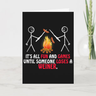 Fun And Games Until Someone Loses A Weiner' Campin Card