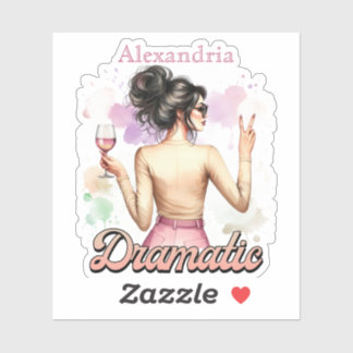 Fun and Sassy Dramatic Vinal Sticker personalised