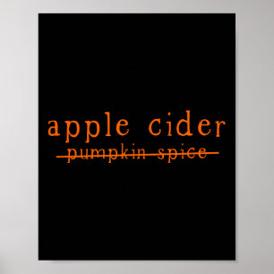 Fun Apple Cider No To Pumpkin Spice Crossed Out  Poster