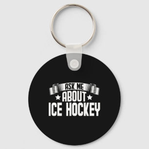 Fun Ask Me About Ice Hockey - Ice Hockey Player  Key Ring