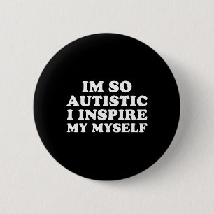 Fun Autism Awareness I'm Autistic Proud Kids Men W 6 Cm Round Badge