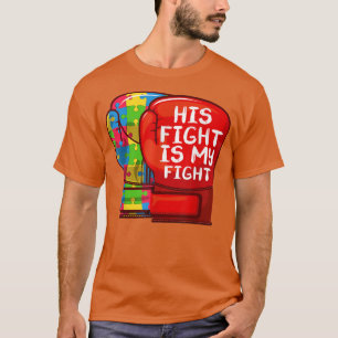 Fun Autism Mom Dad Shirt, His Fight Is My Fight Au T-Shirt