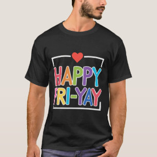 Fun Back To School Collection Happy Fri-yay Funny T-Shirt