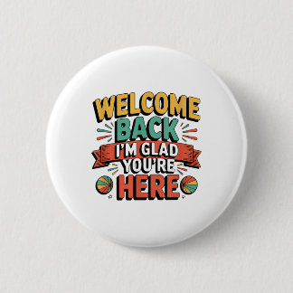 Fun Back To School Teacher,welcome Back.i’m Glad Y 6 Cm Round Badge