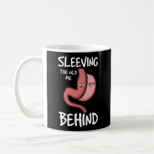 Fun Bariatric Surgery I Sleeving The Old Me Behind Coffee Mug