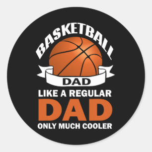 Fun Basketball Dad like a regular dad only much co Classic Round Sticker