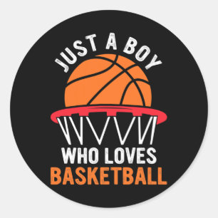 Fun Basketball For Boys - Just A Boy Who Loves Bas Classic Round Sticker