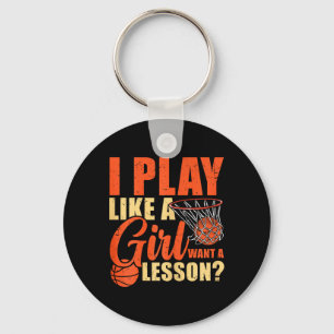 Fun Basketball I Play Like A Girl  Key Ring