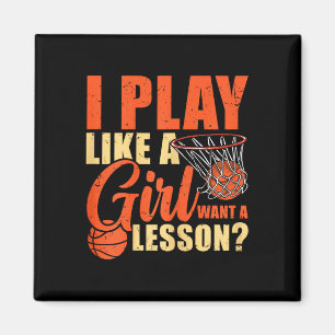Fun Basketball I Play Like A Girl Magnet