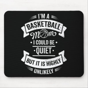 Fun Basketball I'm A Basketball Mum I Could Be Qui Mouse Mat