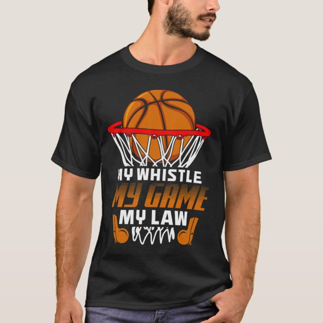 Fun Basketball Referee Quotes Gift I Hoops Ref  T-Shirt (Front)