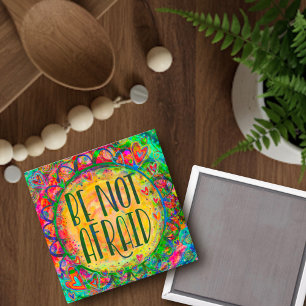 Fun Be Not Afraid Inspirivity Colourful BoHo Flora Magnet