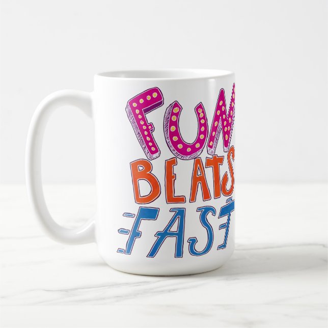 Fun Beats Fast Coffee Mug (Left)