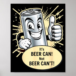 Fun beer can not beer can't drinking party saying poster