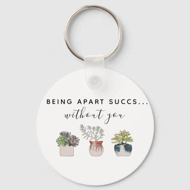 Fun Being Apart Succs Without You Cactus  Key Ring (Front)