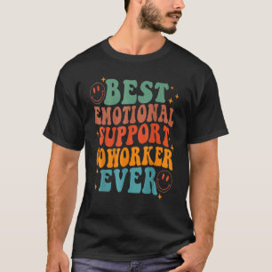 Fun Best Emotional Support Coworker Ever Saying T-Shirt