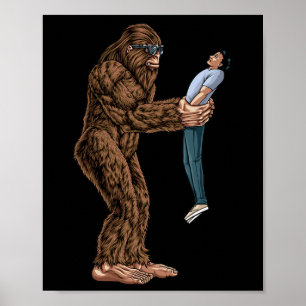 Fun Bigfoot Found A Guy And Picked Him Up - Sasqua Poster
