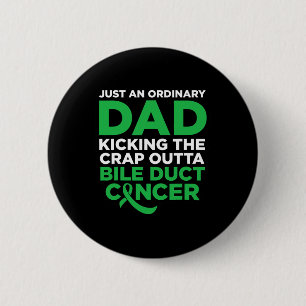 Fun Bile Duct Cancer Fighter Quote For Dad 6 Cm Round Badge