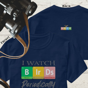 Fun Birder Gift Periodic Table Pun blue T-Shirt
