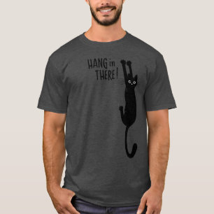 Fun Black Cat Hanging On - Hang in There! Humourou T-Shirt