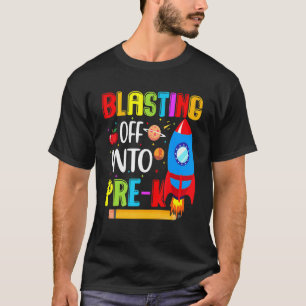 Fun Blasting Off Into Pre K Back To School First D T-Shirt