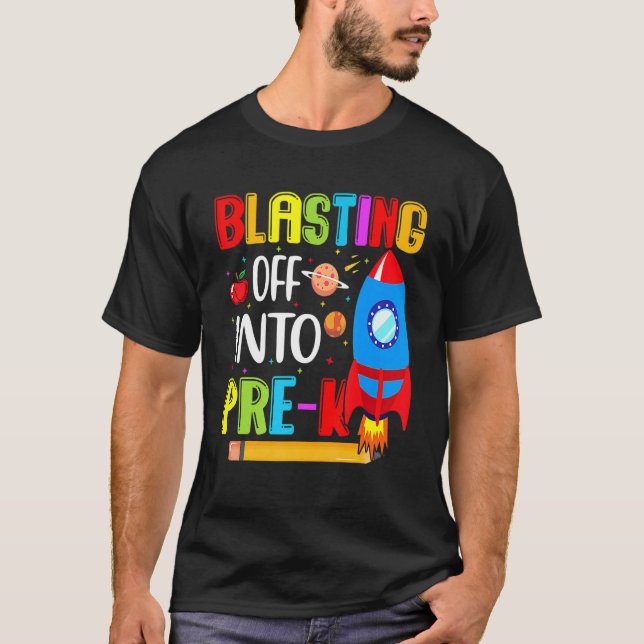 Fun Blasting Off Into Pre K Back To School First D T-Shirt (Front)