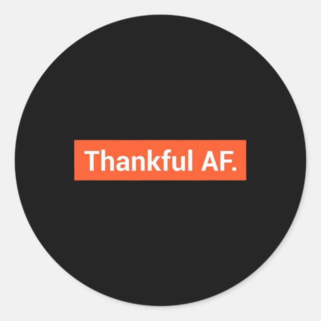 Fun Block Letter Fall Thanksgiving Thankful Af  Classic Round Sticker (Front)