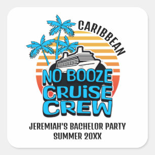 Fun Blue NO BOOZE CRUISE CREW Destination Square Sticker