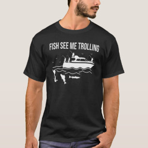 Fun boat fishing trolling fish see me trolling spi T-Shirt