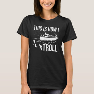 Fun boat fishing trolling this is how I troll spin T-Shirt