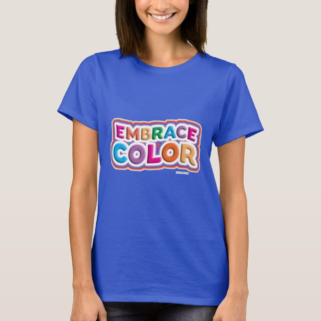 Fun Bold Bright Embrace Colour Epic Motto T-Shirt (Front)
