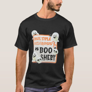 Fun Boo Halloween Ghost Ms Multiple Sclerosis Is B T-Shirt