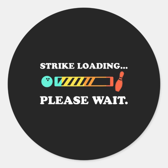 Fun Bowling Strike Loading Please Wait   Classic Round Sticker (Front)
