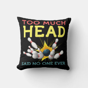 Fun Bowling Team Men Women Said No One Ever Gifts Cushion