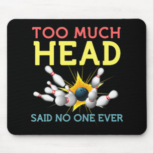 Fun Bowling  Team Men Women Said No One Ever Gifts Mouse Mat
