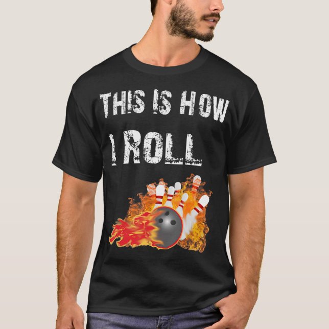 Fun Bowling  This Is How I Roll Bowling  T-Shirt (Front)