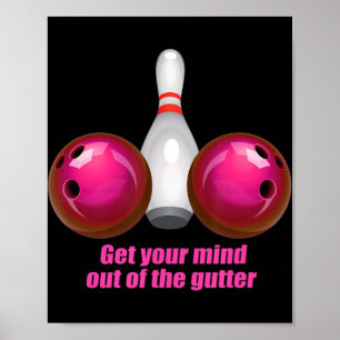 Fun Bowling  Women Mind Out Of The Gutter Poster