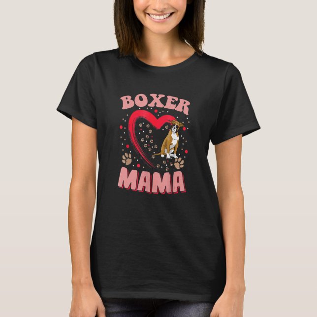 Fun Boxer Mama Pet  Apparel Dog Boxer Mum Present  T-Shirt (Front)